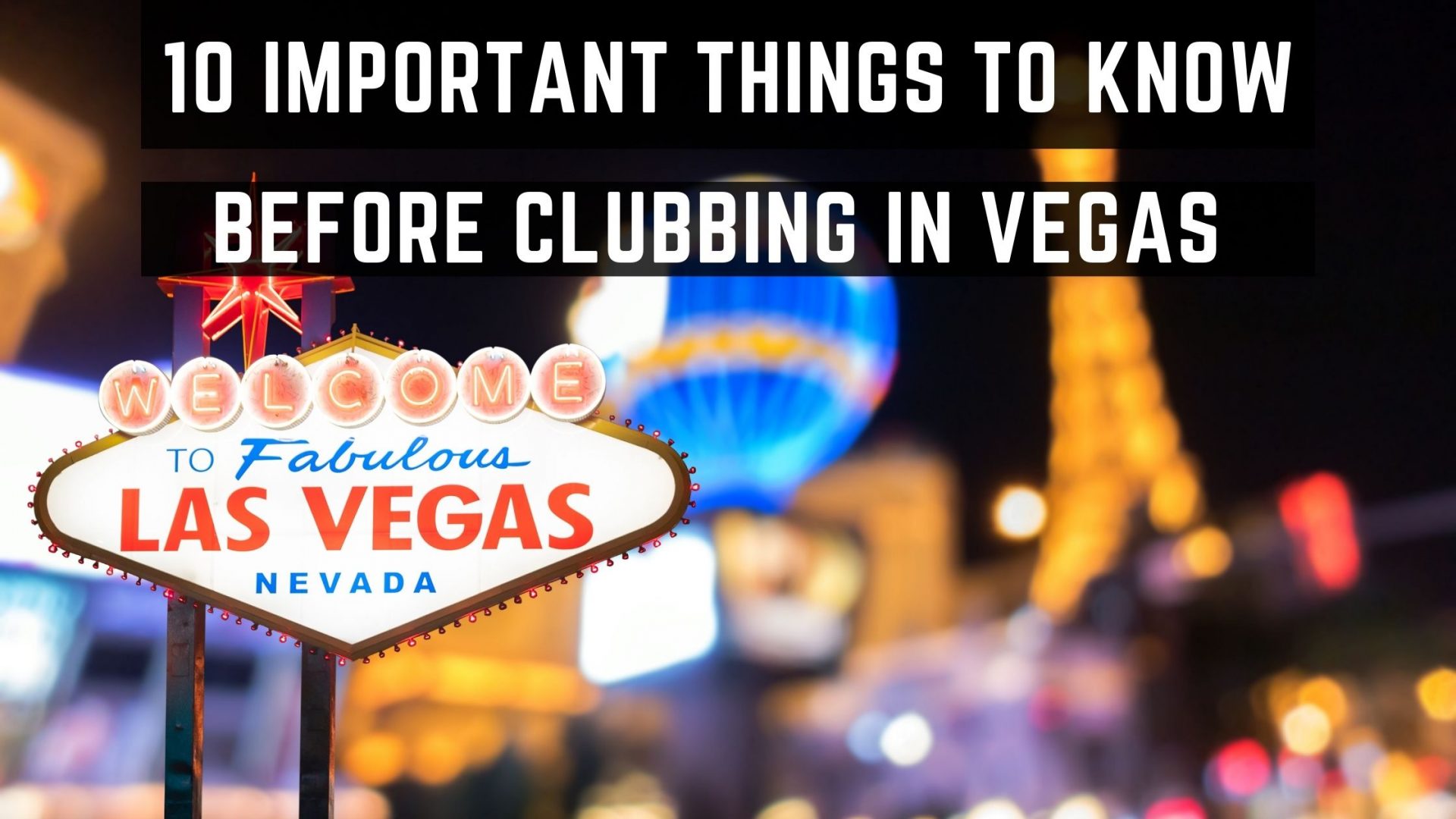 10 Important Things To Know Before Clubbing In Vegas