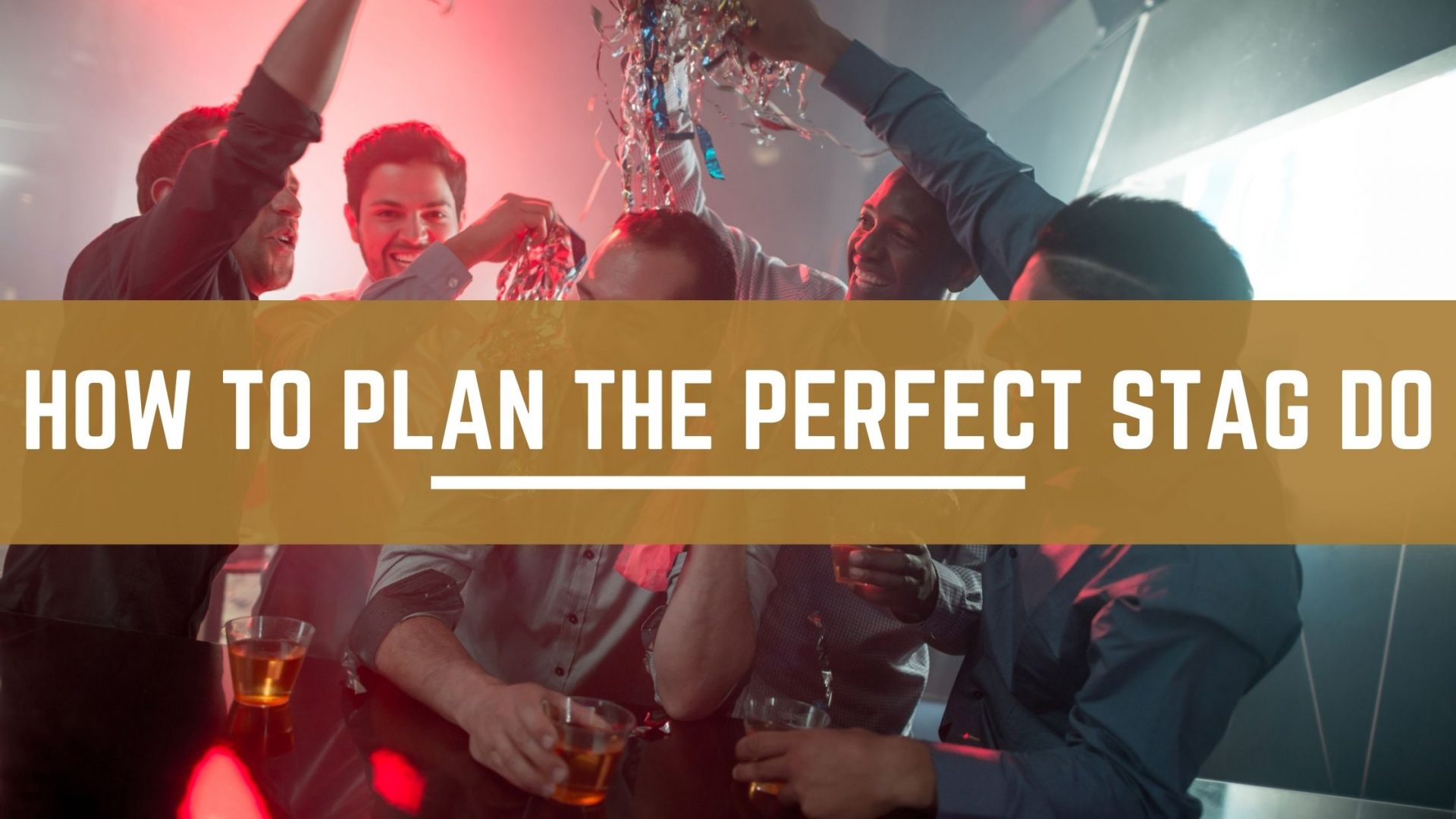 How to Plan the Perfect Stag Do