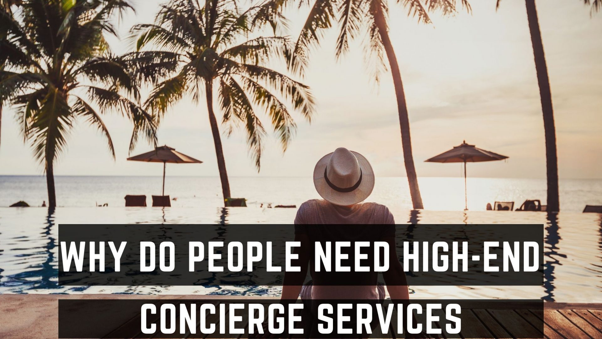 Why Do People Need High-End Concierge Services