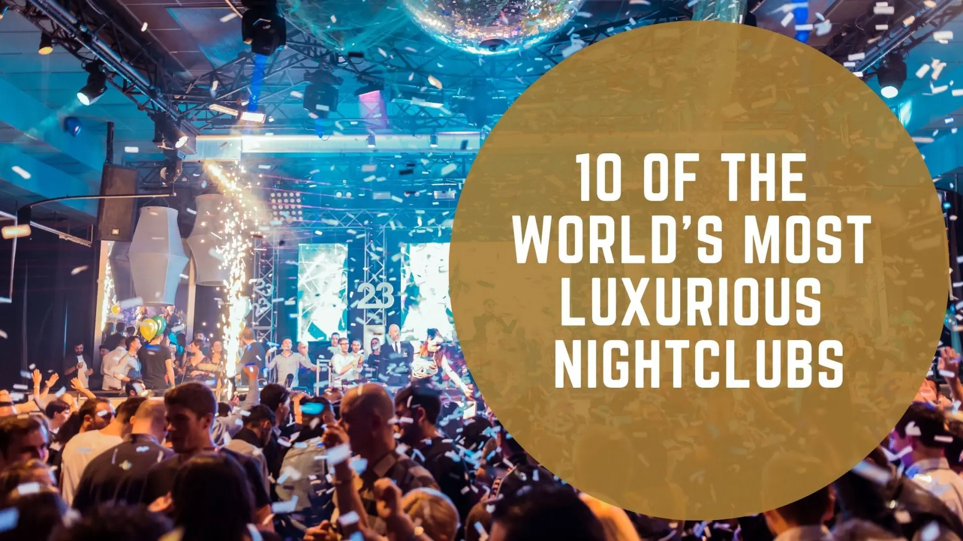 10 Of The World's Most Luxurious Nightclubs