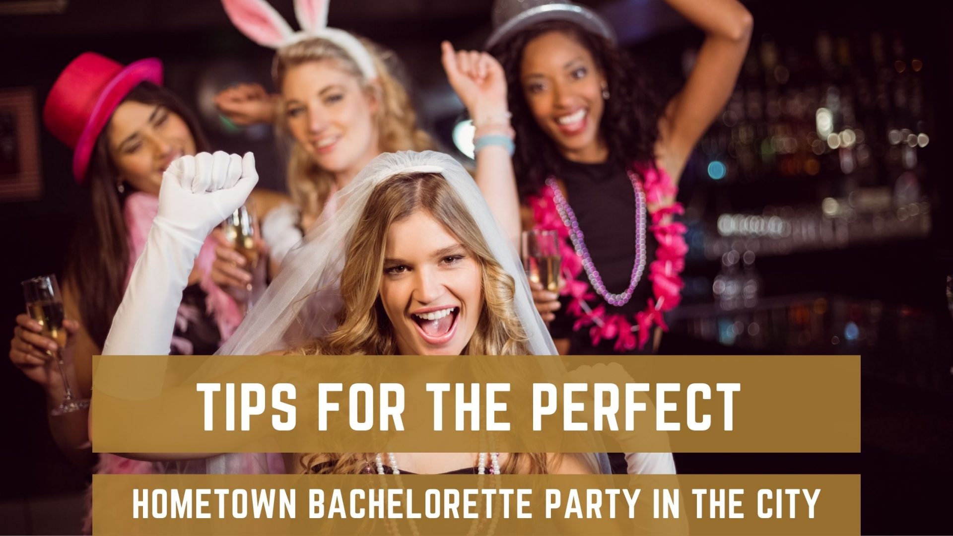 11 Tips for The Perfect Hometown Bachelorette Party in the City