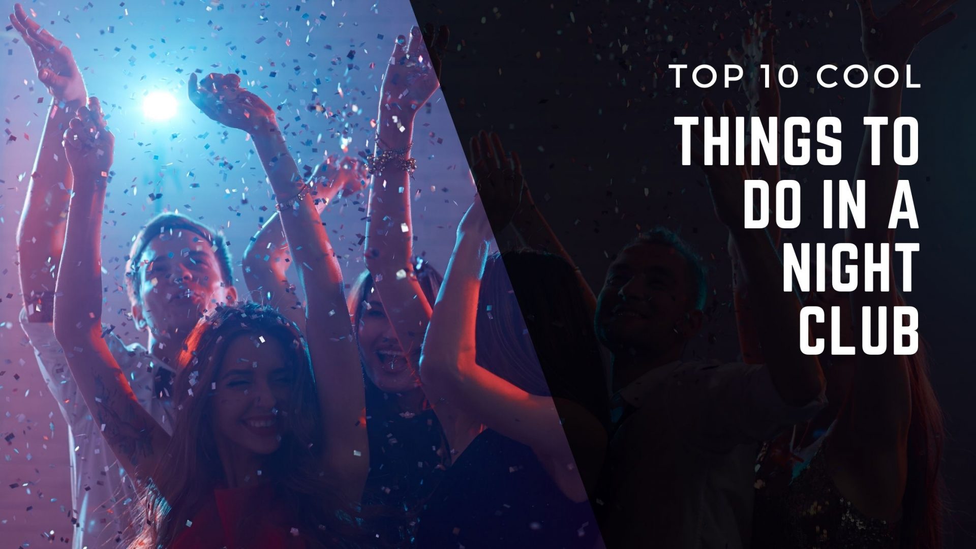 Top 10 Cool Things To Do In A Nightclub - Club Bookers