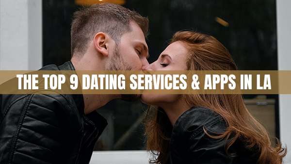 Top Dating Services and Apps in Los Angeles